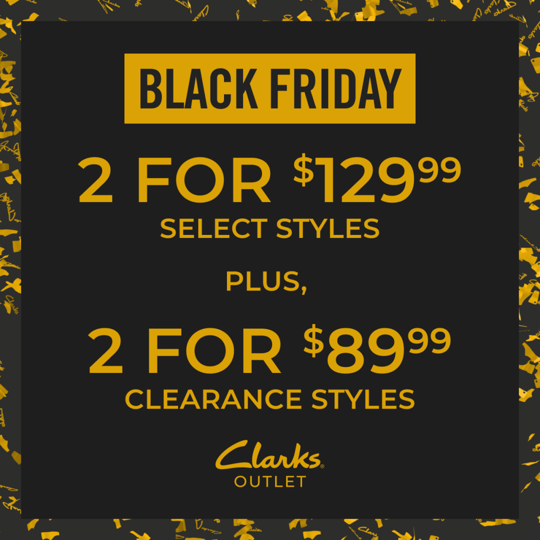 Clarks Outlet Black Friday Deals That You Will Love Select Styles 2 for 129.99 and All Clearance 2 for 89.99 CrossIron Mills